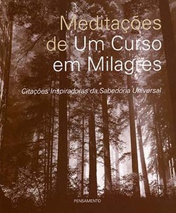 Meditações de um curso em milagres: citações inspiradoras da sabedoria universal