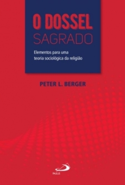 O dossel sagrado: elementos para uma teoria sociológica da religião