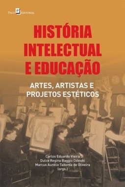 História intelectual e educação: artes, artistas e projetos estéticos