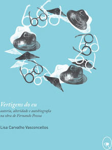 Vertigens do eu: Autoria, alteridade e autobiografia na obra de Fernando Pessoa