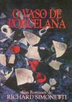 O Vaso de Porcelana: Romance
