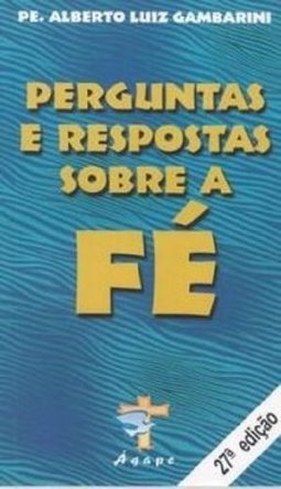 Perguntas e Repostas Sobre a Fé