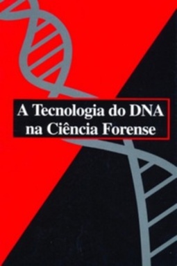 A Tecnologia do DNA na Ciência Forense