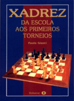Xadrez da escola aos primeiros torneios vol 1