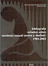 Bibliografia Estudos Sobre Violência Sexual Contra a Mulher: 1984-2003