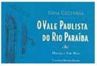 O Vale Paulista do Rio Paraíba: Guia Cultural