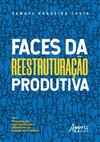 Faces da reestruturação produtiva: disputas por representação e alterações no mundo do trabalho