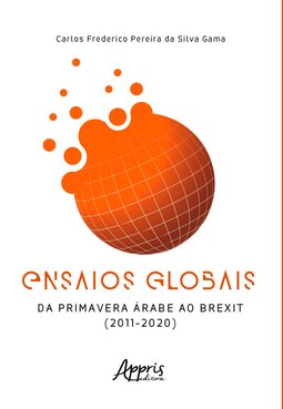 Ensaios globais: da Primavera Árabe ao Brexit (2011 – 2020)