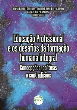 Educação profissional e os desafios da formação humana integral: concepções, políticas e contradições