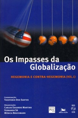 Os impasses da globalização - Volume I: Hegemonia e contra-hegemonia