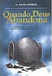 Quando Deus Abandona: Descobrindo uma Nova Vida Através das Mudanças..