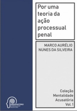 Por uma Teoria da Ação Processual Penal (Mentalidade Acusatória #I)
