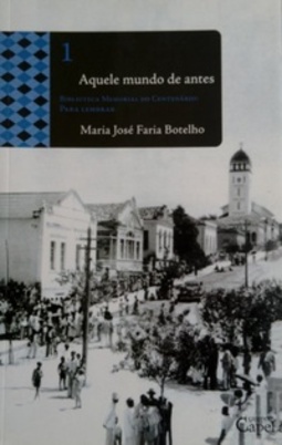 Aquele mundo de antes (Biblioteca Memorial do Centenário - Para Lembrar)
