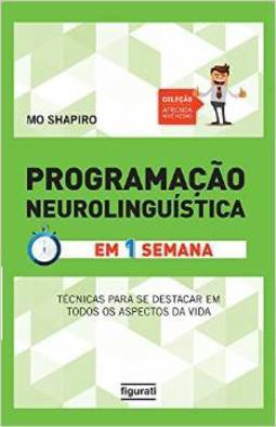 PROGRAMAÇAO NEUROLINGUISTICA - EM 1 SEMANA
