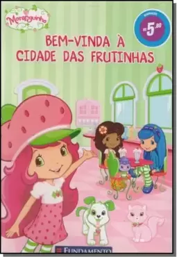 Moranguinho Bem Vinda A Cidade Das Frutinhas