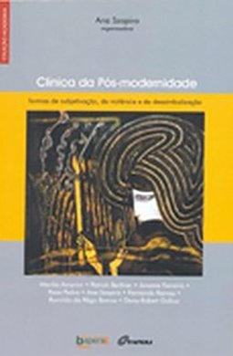 Clínica da pós-modernidade: formas de subjetivação, de violência e de dessimbolização