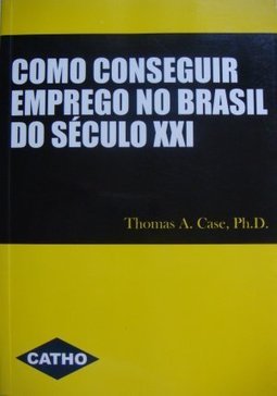 Como Conseguir um Emprego no Brasil do Século XXI