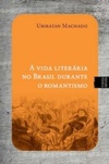 Vida Literária no Brasil durante o Romantismo