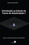 Introdução ao estudo da teoria da relatividade I: Origem e evolução das ideias sobre relatividade