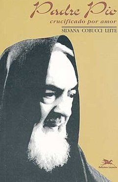 Padre Pio: Crucificado Por Amor