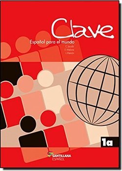 Clave Espanhol Para el Mundo 1A. Libro del Alumno