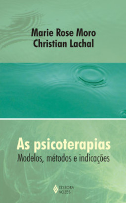 As psicoterapias: modelos, métodos e indicações