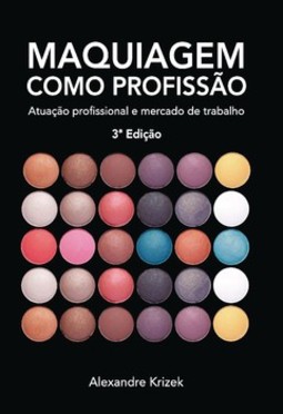 Maquiagem como profissão: atuação profissional e mercado de trabalho