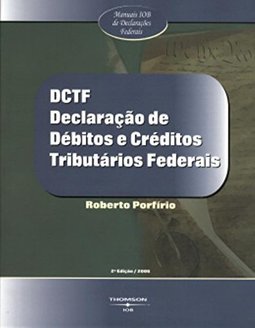 DCTF: Declaração de Débitos e Créditos Tributários Federais