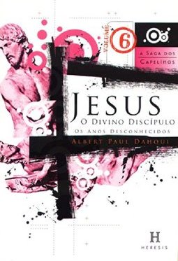 Jesus, o Divino Discípulo: os Anos Desconhecidos - Vol. 6