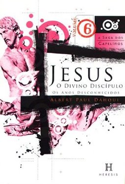 Jesus, o Divino Discípulo: os Anos Desconhecidos - Vol. 6