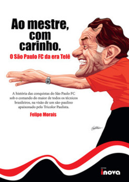 Ao mestre, com carinho: o São Paulo FC da era Telê