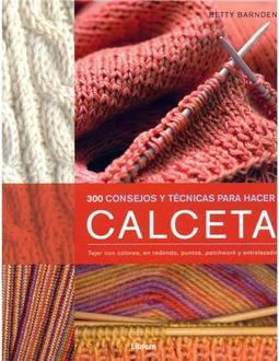 300 Consejos y Técnicas Para Hacer Calceta
