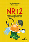 NR 12: segurança no trabalho em máquinas e equipamentos: gerenciando riscos