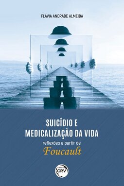 Suicídio e medicalização da vida – reflexões a partir de Foucault