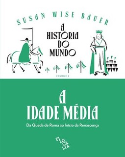 A história do mundo - A Idade Média: da queda de Roma ao início da Renascença