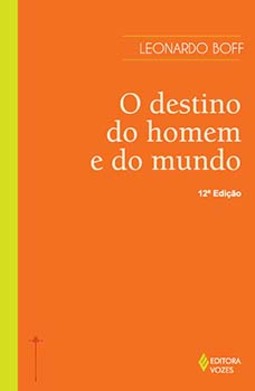 O destino do homem e do mundo: ensaio sobre a vocação humana