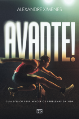 Avante!: guia bíblico para vencer os problemas da vida