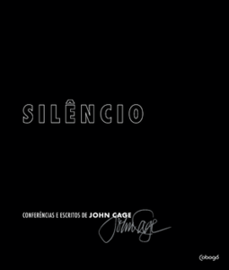 Silêncio: conferências e escritos de John Cage