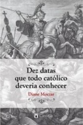 DEZ DATAS QUE TODO CATOLICO DEVERIA CONHECER