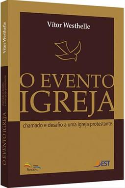 O Evento Igreja: Chamado e Desafio a Uma Igreja Protestante