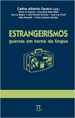 ESTRANGEIRISMOS GUERRAS EM TORNO DA LINGUA