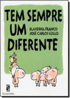 TEM SEMPRE UM DIFERENTE