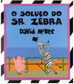 O Soluço do Sr. Zebra