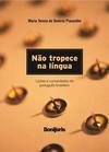 NAO TROPECE NA LINGUA: LIÇOES E CURIOSID...BRASILEIRO