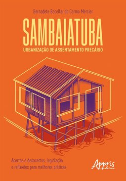 Sambaiatuba, urbanização de assentamento precário: acertos e desacertos, legislação e reflexões para melhores práticas