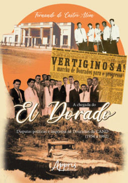A chegada do el dorado: disputas políticas e imprensa na dourados da cand (1954 a 1962)