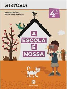 A Escola é Nossa - História - 4º Ano / 3ª Série do Ensino Fundamental