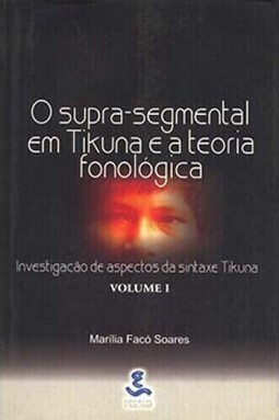 O supra-segmental em Tikuna e a teoria fonológica: investigação de aspectos da sintaxe Tikuna