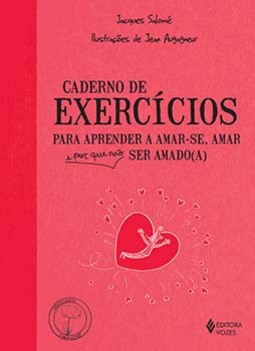 Caderno de exercícios para aprender a amar-se, amar e por que não ser amado(a)