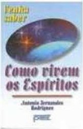 Como Vivem os Espíritos